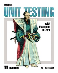 Обложка книги The Art of Unit Testing: With Examples in .Net