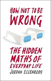 Обложка для книги How Not to be Wrong: The Hidden Maths of Everyday Life