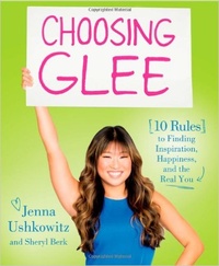 Обложка книги Choosing Glee: 10 Rules to Finding Inspiration, Happiness, and the Real You