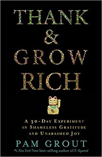 Обложка для книги Thank &amp; Grow Rich: A 30-Day Experiment In Shameless Gratitude And Unabashed Joy